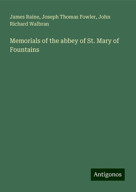 James Raine: Memorials of the abbey of St. Mary of Fountains, Buch