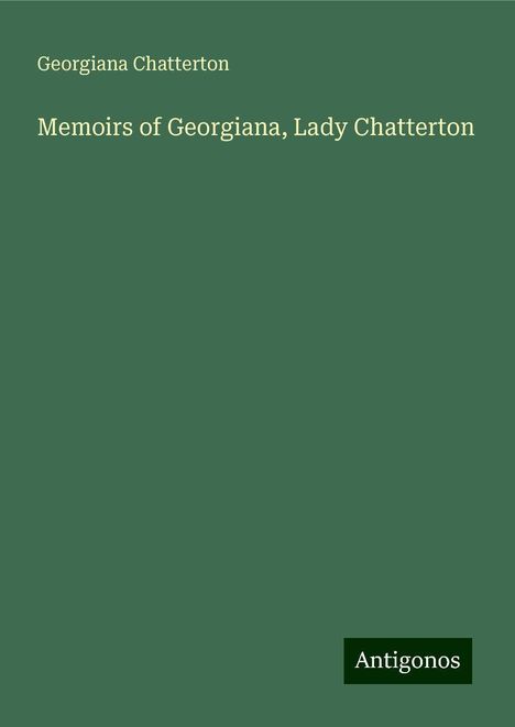 Georgiana Chatterton: Memoirs of Georgiana, Lady Chatterton, Buch