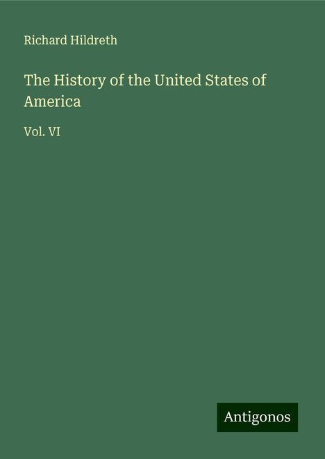 Richard Hildreth: Hildreth, R: History of the United States of America, Buch