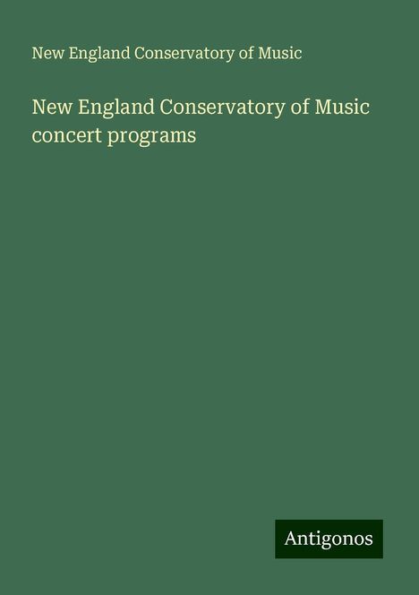 New England Conservatory Of Music: New England Conservatory of Music concert programs, Buch