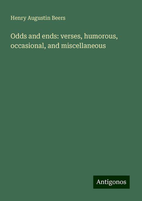 Henry Augustin Beers: Odds and ends: verses, humorous, occasional, and miscellaneous, Buch