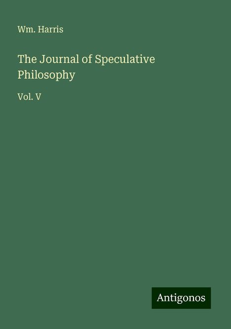 Wm. Harris: The Journal of Speculative Philosophy, Buch