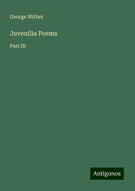 George Wither: Juvenilia Poems, Buch