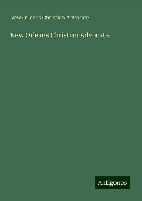 New Orleans Christian Advocate: New Orleans Christian Advocate, Buch