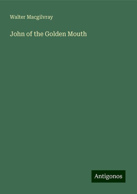 Walter Macgilvray: John of the Golden Mouth, Buch