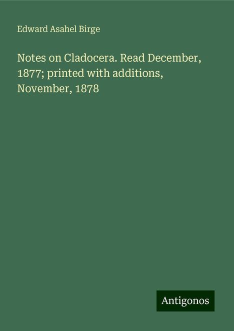 Edward Asahel Birge: Notes on Cladocera. Read December, 1877; printed with additions, November, 1878, Buch