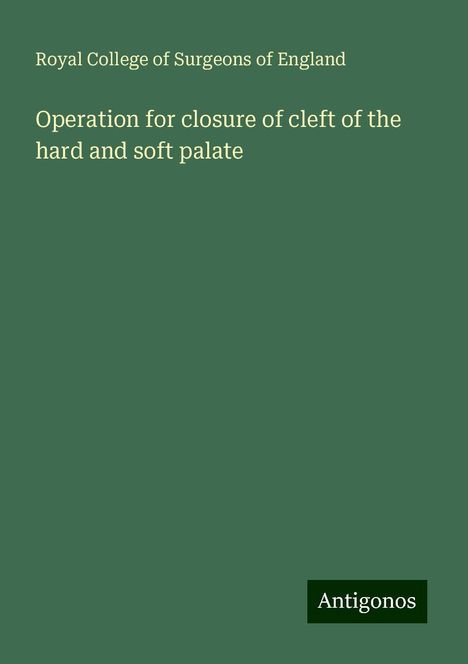 Royal College Of Surgeons Of England: Operation for closure of cleft of the hard and soft palate, Buch