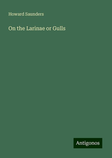 Howard Saunders: On the Larinae or Gulls, Buch