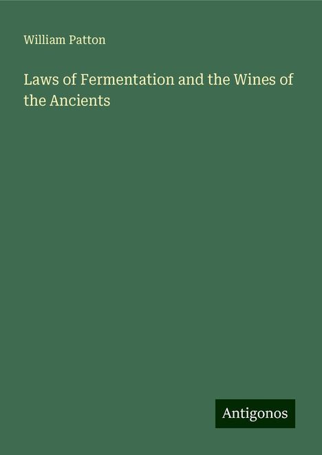 William Patton: Laws of Fermentation and the Wines of the Ancients, Buch