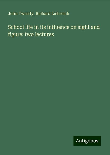 John Tweedy: School life in its influence on sight and figure: two lectures, Buch