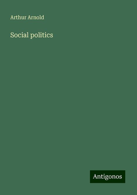 Arthur Arnold: Social politics, Buch