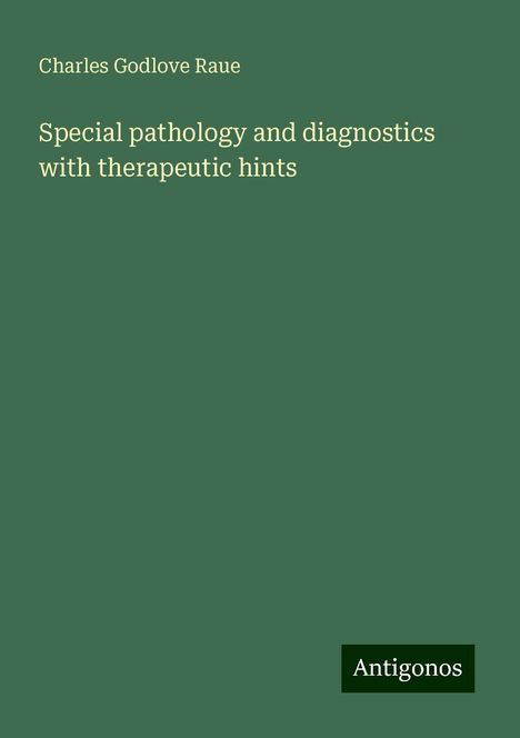 Charles Godlove Raue: Special pathology and diagnostics with therapeutic hints, Buch