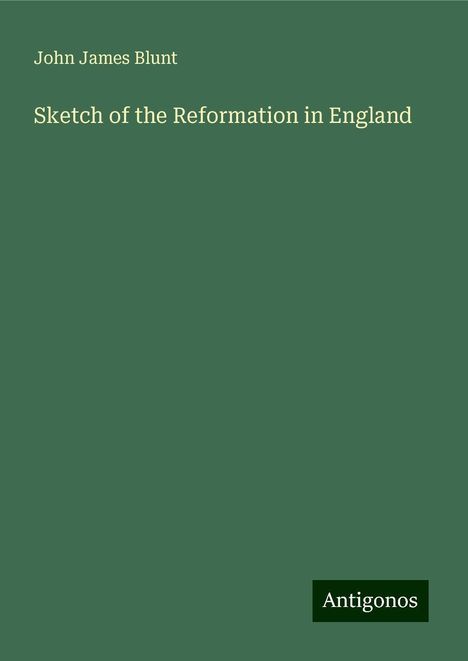 John James Blunt: Sketch of the Reformation in England, Buch