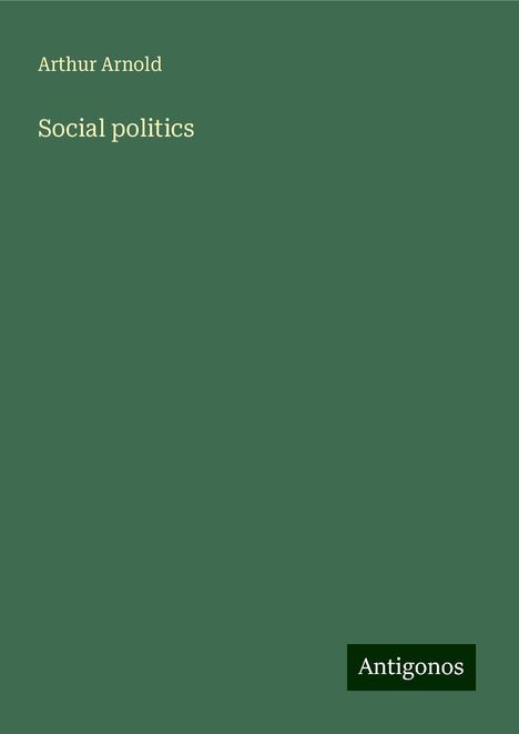 Arthur Arnold: Social politics, Buch