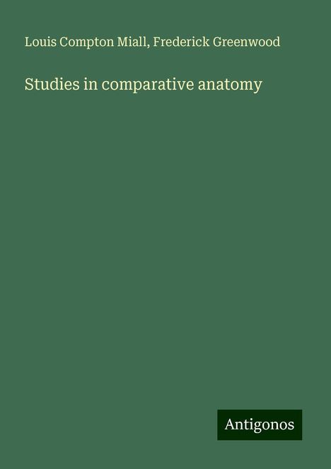 Louis Compton Miall: Studies in comparative anatomy, Buch