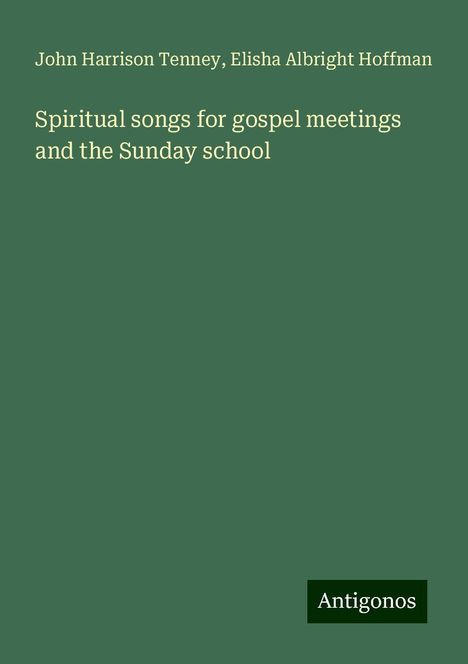 John Harrison Tenney: Spiritual songs for gospel meetings and the Sunday school, Buch