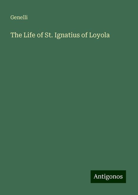 Genelli: The Life of St. Ignatius of Loyola, Buch