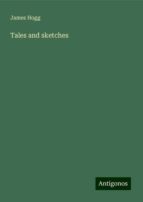 James Hogg: Tales and sketches, Buch