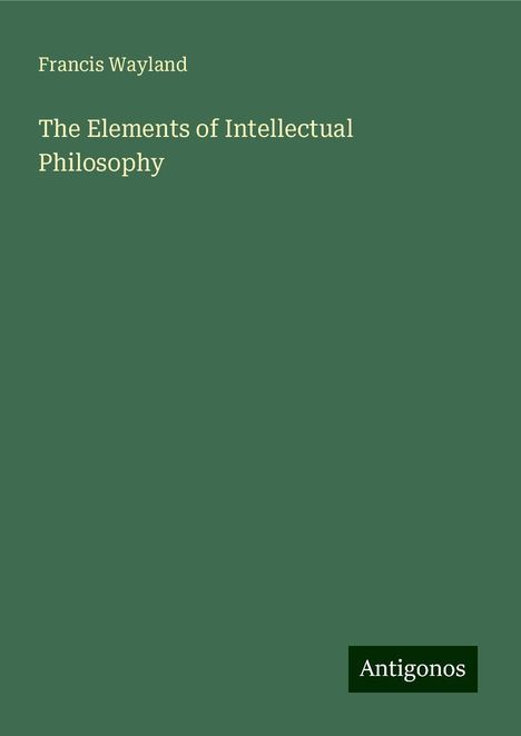 Francis Wayland: The Elements of Intellectual Philosophy, Buch