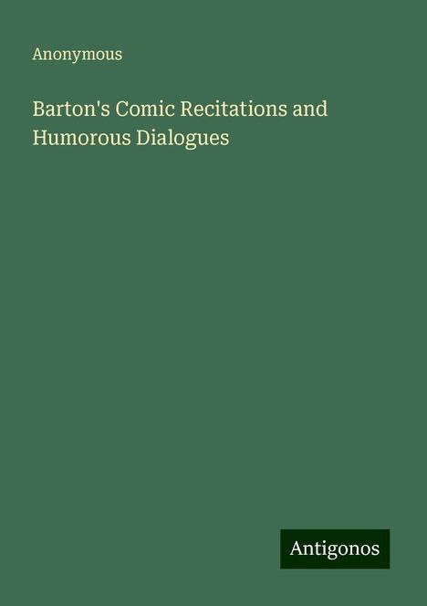 Anonymous: Barton's Comic Recitations and Humorous Dialogues, Buch