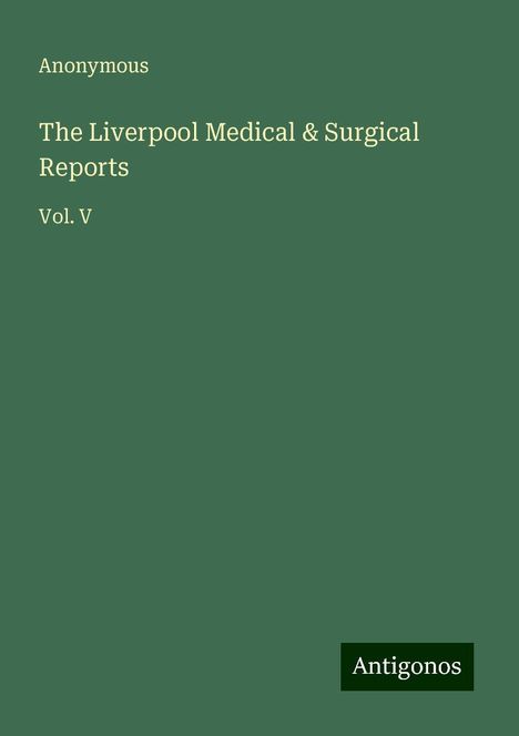 Anonymous: The Liverpool Medical &amp; Surgical Reports, Buch