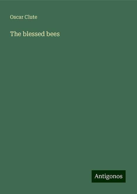 Oscar Clute: The blessed bees, Buch