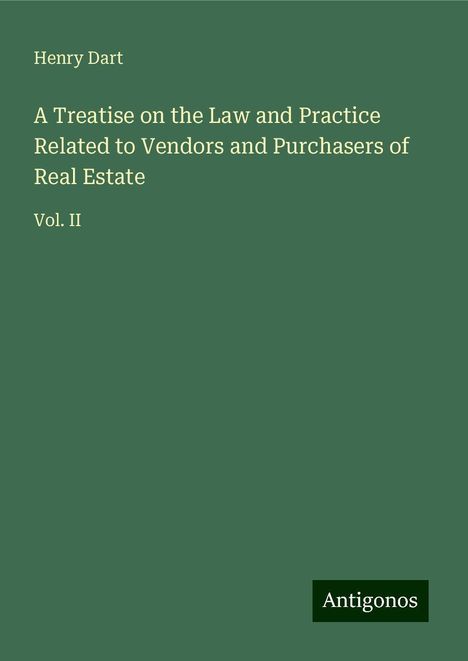 Henry Dart: A Treatise on the Law and Practice Related to Vendors and Purchasers of Real Estate, Buch