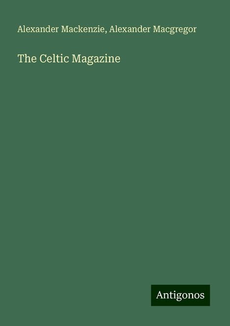 Alexander Mackenzie (1847-1935): The Celtic Magazine, Buch