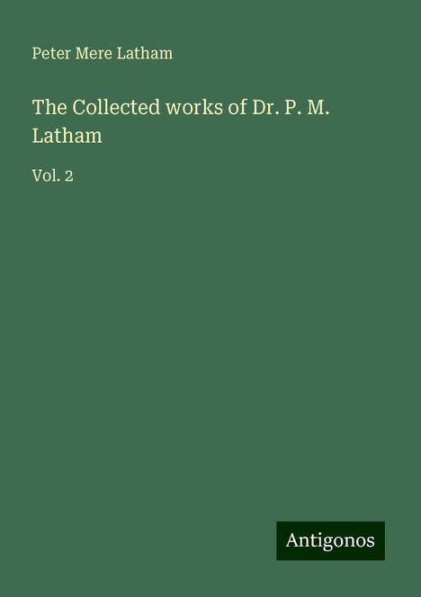 Peter Mere Latham: The Collected works of Dr. P. M. Latham, Buch