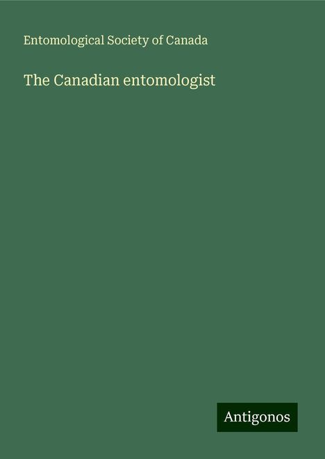 Entomological Society of Canada: The Canadian entomologist, Buch