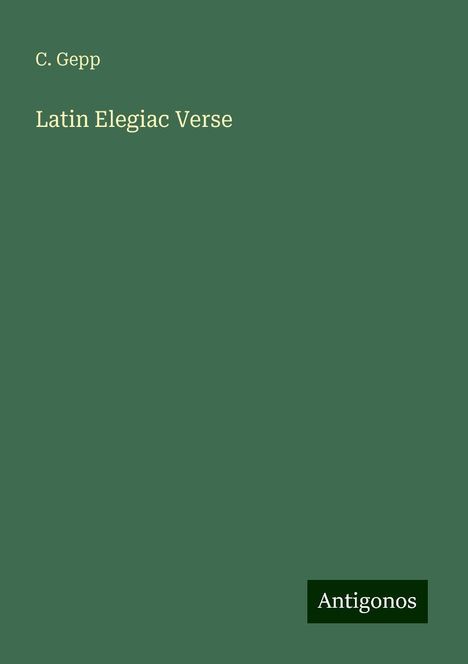 C. Gepp: Latin Elegiac Verse, Buch