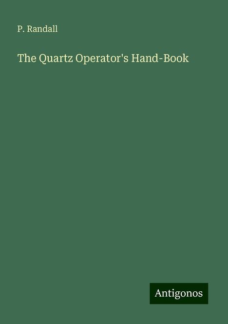 P. Randall: The Quartz Operator's Hand-Book, Buch