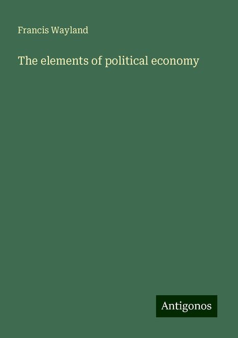 Francis Wayland: The elements of political economy, Buch