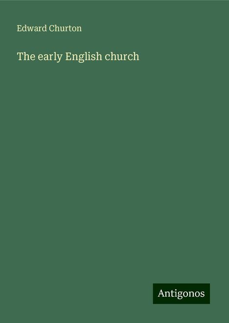 Edward Churton: The early English church, Buch