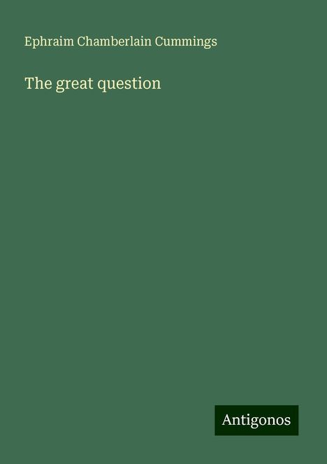 Ephraim Chamberlain Cummings: The great question, Buch