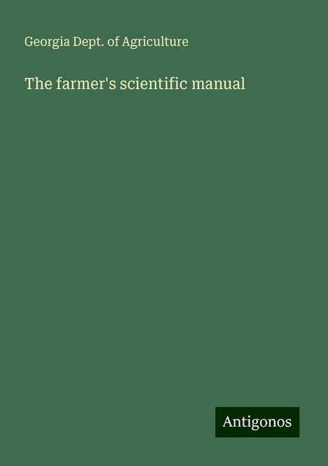 Georgia Dept. of Agriculture: The farmer's scientific manual, Buch