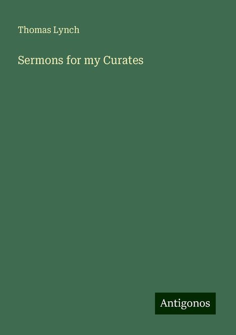 Thomas Lynch: Sermons for my Curates, Buch