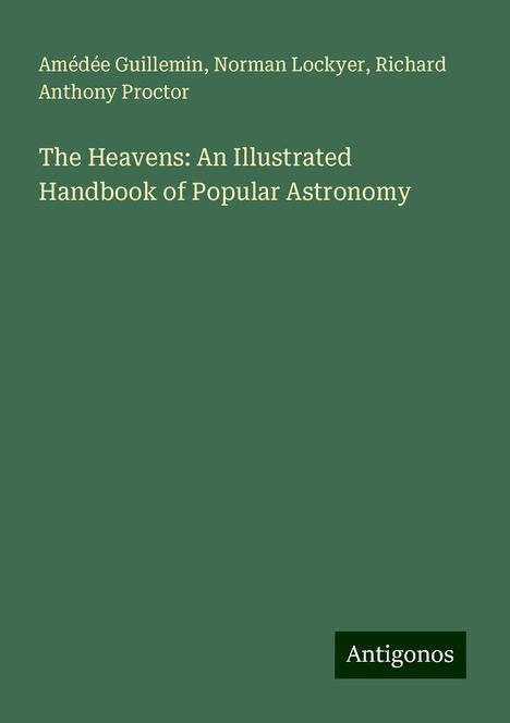 Amédée Guillemin: The Heavens: An Illustrated Handbook of Popular Astronomy, Buch