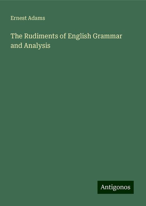 Ernest Adams: The Rudiments of English Grammar and Analysis, Buch