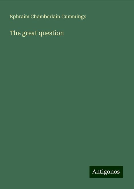 Ephraim Chamberlain Cummings: The great question, Buch