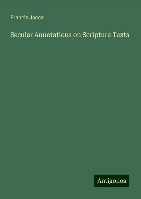 Francis Jacox: Secular Annotations on Scripture Texts, Buch