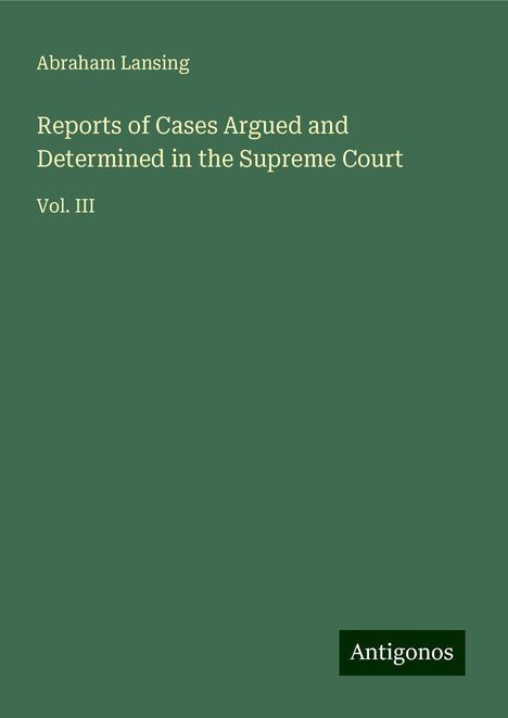 Abraham Lansing: Reports of Cases Argued and Determined in the Supreme Court, Buch