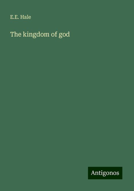 E. E. Hale: The kingdom of god, Buch