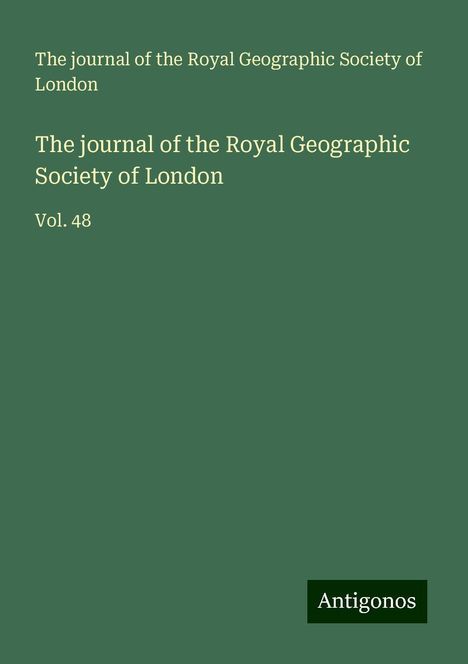 The journal of the Royal Geographic Society of London: The journal of the Royal Geographic Society of London, Buch