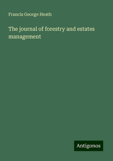 Francis George Heath: The journal of forestry and estates management, Buch