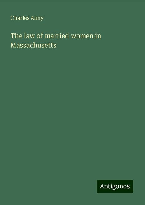 Charles Almy: The law of married women in Massachusetts, Buch