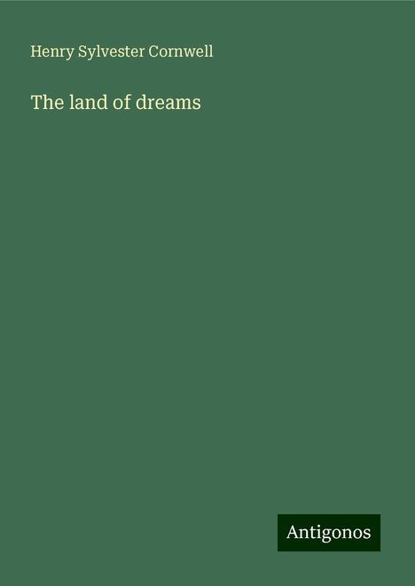 Henry Sylvester Cornwell: The land of dreams, Buch