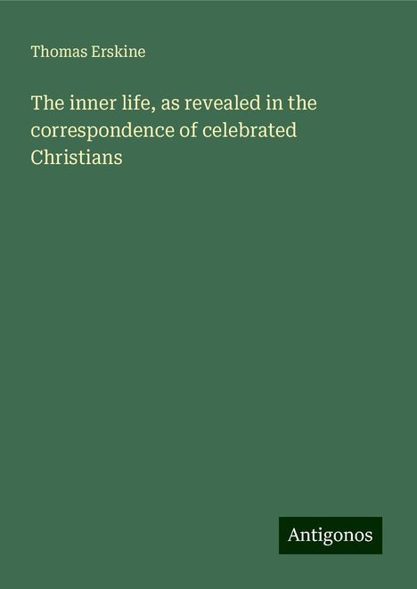 Thomas Erskine: The inner life, as revealed in the correspondence of celebrated Christians, Buch