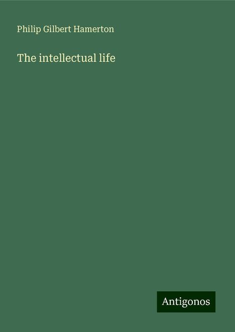 Philip Gilbert Hamerton: The intellectual life, Buch