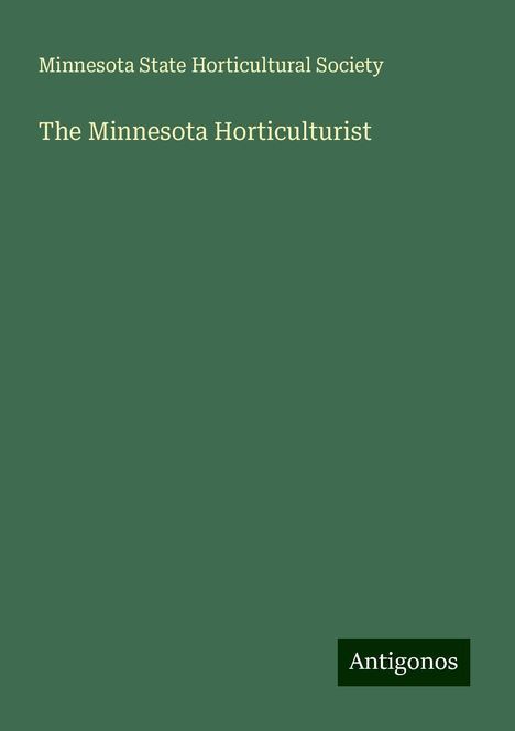 Minnesota State Horticultural Society: The Minnesota Horticulturist, Buch